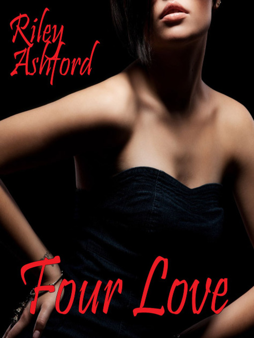 Title details for Four Love by Riley Ashford - Available